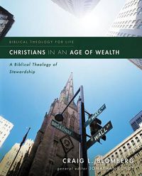 Cover image for Christians in an Age of Wealth: A Biblical Theology of Stewardship