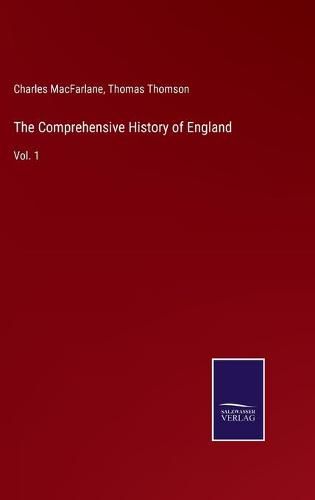 The Comprehensive History of England: Vol. 1