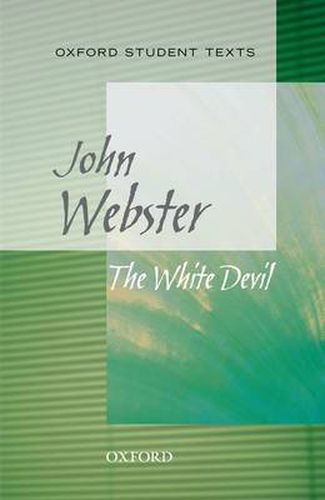 Cover image for Oxford Student Texts: The White Devil