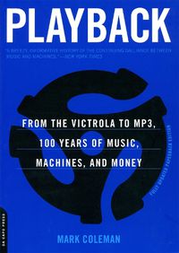 Cover image for Playback: From the Victrola to MP3, 100 Years of Music, Machines, and Money