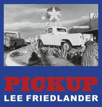 Cover image for Lee Friedlander: Pickup