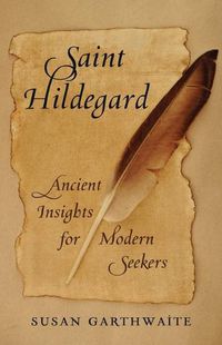 Cover image for Saint Hildegard: Ancient Insights for Modern Seekers