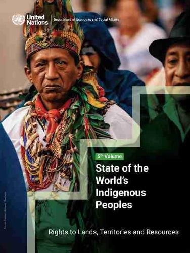 State of the world's indigenous peoples: rights to lands, territories and resources