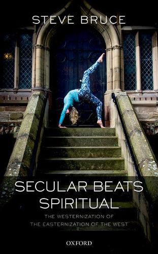 Cover image for Secular Beats Spiritual: The Westernization of the Easternization of the West