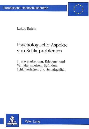Cover image for Psychologische Aspekte Von Schlafproblemen: Stressverarbeitung, Erlebens- Und Verhaltensweisen, Befinden, Schlafverhalten Und Schlafqualitaet