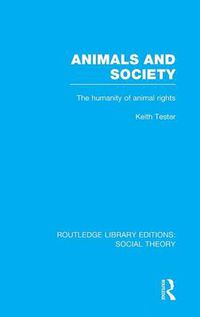 Cover image for Animals and Society: The Humanity of Animal Rights