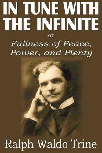 Cover image for In Tune with the Infinite or Fullness of Peace, Power, and Plenty