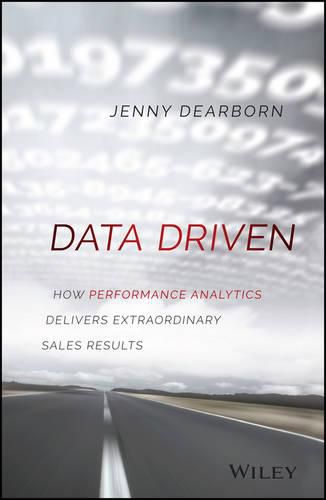 Cover image for Data Driven - How Performance Analytics Delivers Extraordinary Sales Results