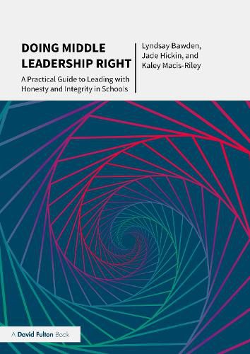 Cover image for Doing Middle Leadership Right: A Practical Guide to Leading with Honesty and Integrity in Schools