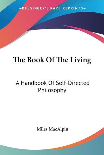 Cover image for The Book of the Living: A Handbook of Self-Directed Philosophy