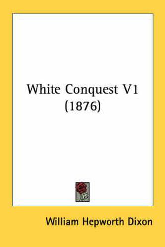Cover image for White Conquest V1 (1876)