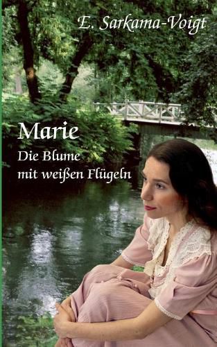 Marie: Die Blume mit weissen Flugeln