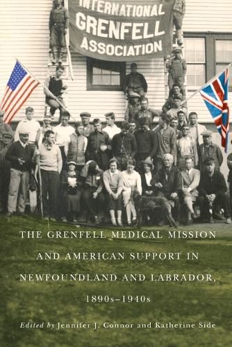 Cover image for The Grenfell Medical Mission and American Support in Newfoundland and Labrador, 1890s-1940s