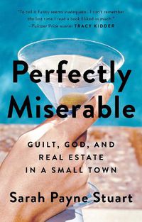 Cover image for Perfectly Miserable: Guilt, God and Real Estate in a Small Town