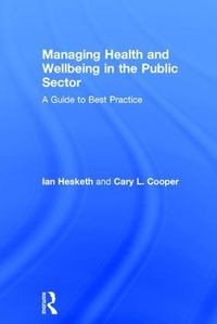 Cover image for Managing Health and Wellbeing in the Public Sector: A Guide to Best Practice