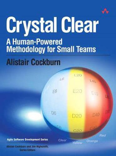 Cover image for Crystal Clear: A Human-Powered Methodology for Small Teams: A Human-Powered Methodology for Small Teams