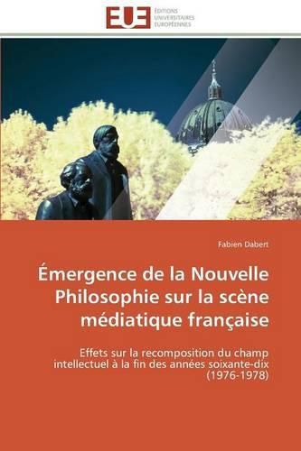 Cover image for Emergence de la nouvelle philosophie sur la scene mediatique francaise