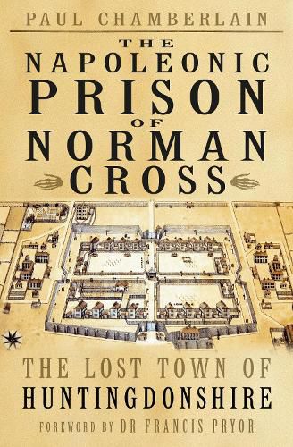 Cover image for The Napoleonic Prison of Norman Cross: The Lost Town of Huntingdonshire