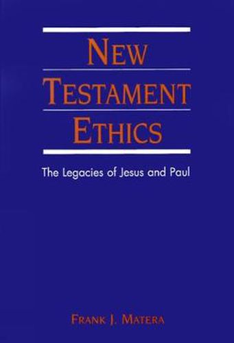 Cover image for New Testament Ethics: The Legacies of Jesus and Paul