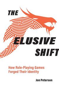 Cover image for The Elusive Shift: How Role-Playing Games Forged Their Identity