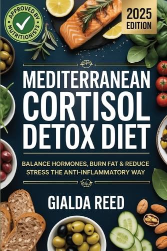 Cover image for Mediterranean Cortisol Detox Diet: Balance Hormones, Burn Fat & Reduce Stress the Anti-Inflammatory Way