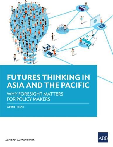 Cover image for Futures Thinking in Asia and the Pacific: Why Foresight Matters for Policy Makers