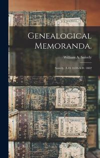 Cover image for Genealogical Memoranda.: Snively, A.D. 1659-A.D. 1882