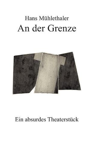Cover image for An der Grenze: Ein absurdes Theaterstuck