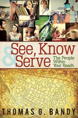 Cover image for See, Know & Serve the People Within Your Reach