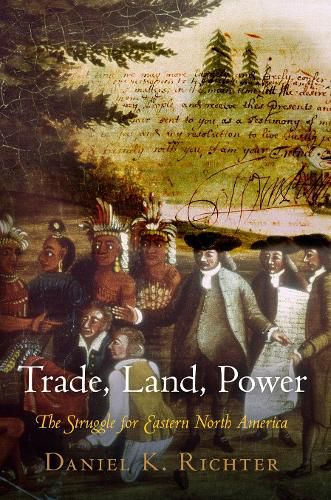 Cover image for Trade, Land, Power: The Struggle for Eastern North America