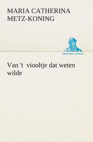 Cover image for Van 't viooltje dat weten wilde