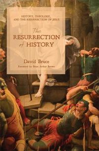 Cover image for The Resurrection of History: History, Theology, and the Resurrection of Jesus