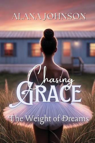 Cover image for Chasing Grace - The Weight of Dreams