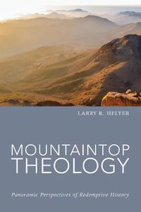 Cover image for Mountaintop Theology: Panoramic Perspectives of Redemptive History