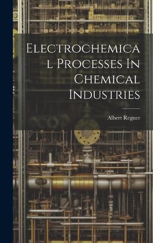 Cover image for Electrochemical Processes In Chemical Industries