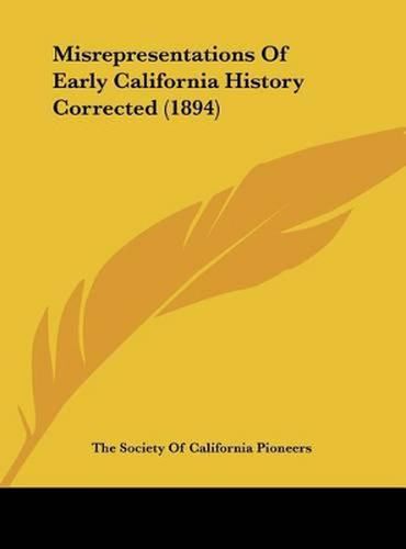 Cover image for Misrepresentations of Early California History Corrected (1894)