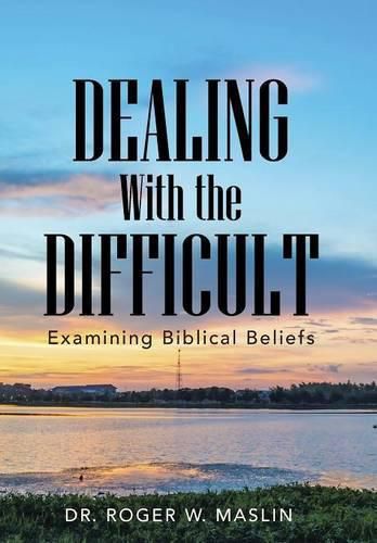 Cover image for Dealing with the Difficult: Examining Biblical Beliefs