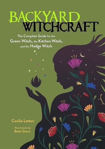 Cover image for Backyard Witchcraft: The Complete Guide for the Green Witch, the Kitchen Witch, and the Hedge Witch