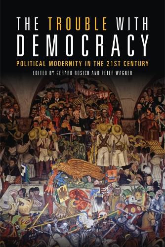 Cover image for The Trouble with Democracy: Political Modernity in the 21st Century