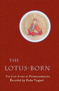 Cover image for Lotus Born: The Life Story of Padmasambhava