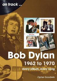 Cover image for Bob Dylan 1962 to 1970 On Track