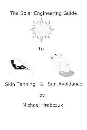 The Solar Engineering Guide to Skin Tanning & Sun Avoidance