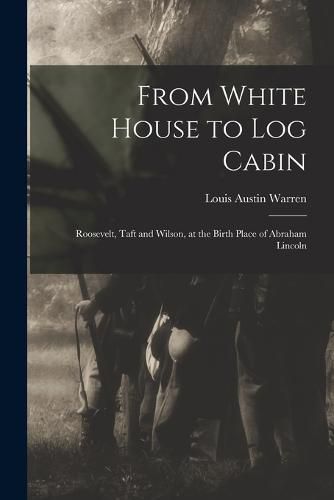 From White House to Log Cabin