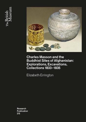 Cover image for Charles Masson and the Buddhist Sites of Afghanistan: Explorations, Excavations, Collections 1832-1835