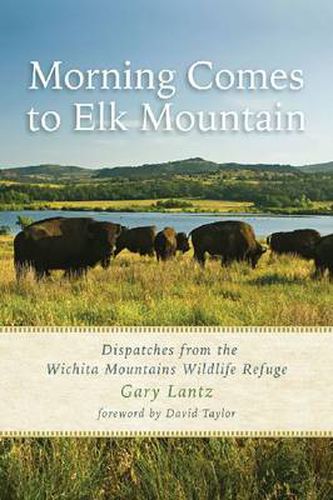 Morning Comes to Elk Mountain: Dispatches from the Wichita Mountains Wildlife Refuge