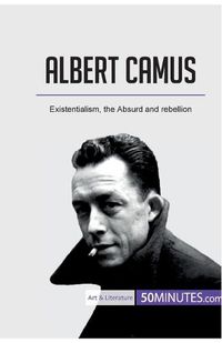 Cover image for Albert Camus: Existentialism, the Absurd and rebellion