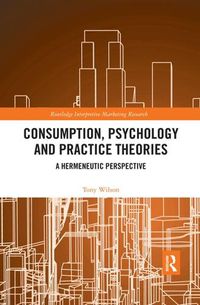 Cover image for Consumption, Psychology and Practice Theories: A Hermeneutic Perspective