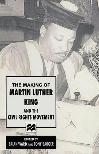 The Making of Martin Luther King and the Civil Rights Movement