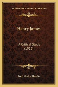 Cover image for Henry James: A Critical Study (1916)