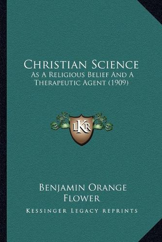 Christian Science: As a Religious Belief and a Therapeutic Agent (1909)